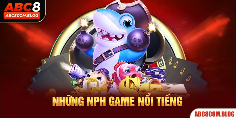 Những đơn vị phát hành game nổi tiếng uy tín, chất lượng 